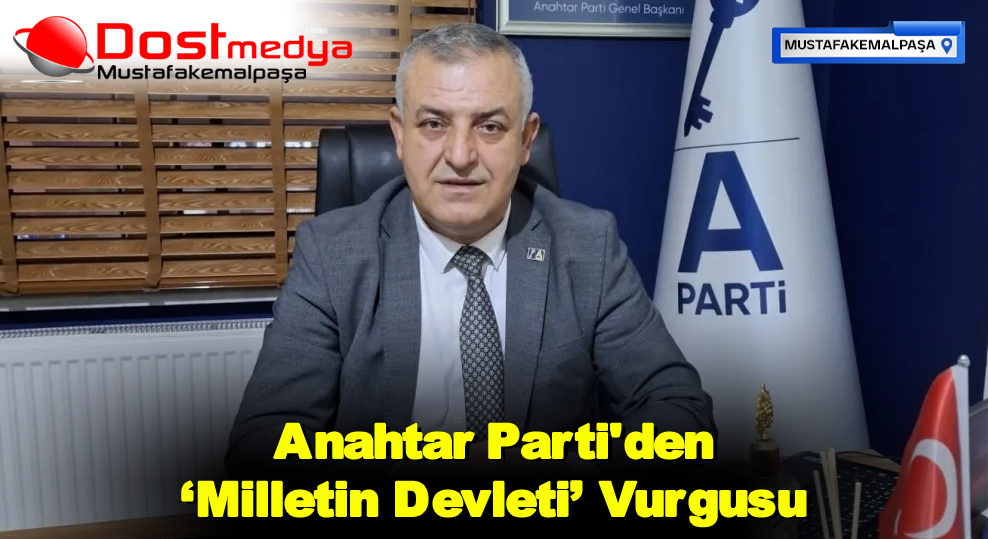 Anahtar Parti’den ‘Milletin Devleti’ Vurgusu