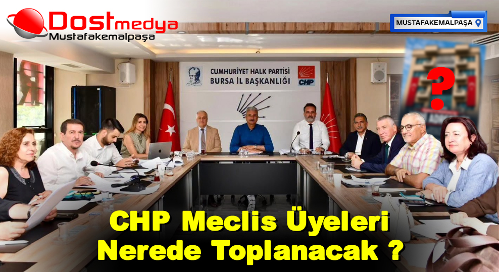 CHP Meclis Üyeleri Nerede Toplanacak