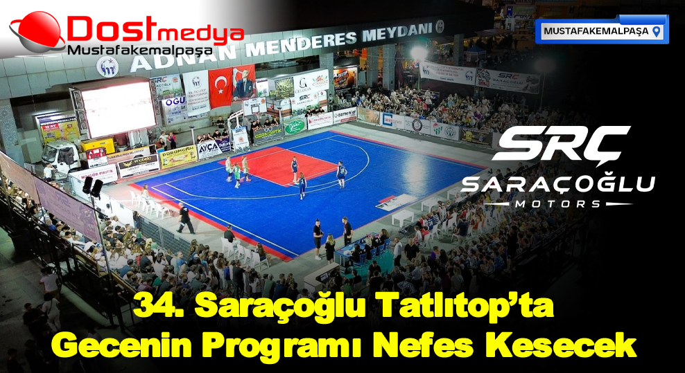 34. Saraçoğlu Tatlıtop’ta Gecenin Programı Nefes Kesecek