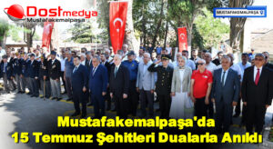 Mustafakemalpaşa’da 15 Temmuz Şehitleri Dualarla Anıldı