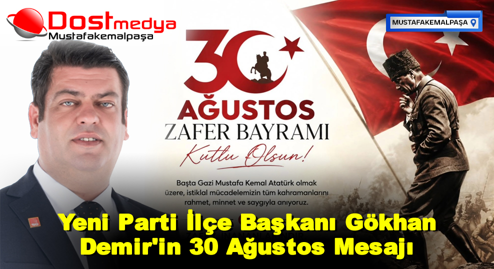 Yeni Parti İlçe Başkanı Gökhan Demir’in 30 Ağustos Mesajı