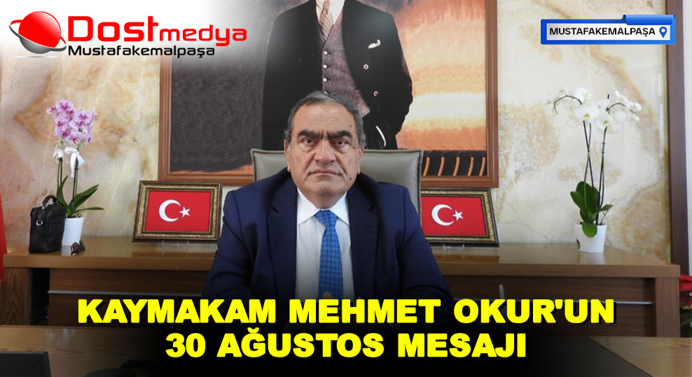 KAYMAKAM MEHMET OKUR’UN 30 AĞUSTOS MESAJI