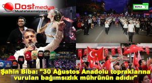Şahin Biba: “30 Ağustos Anadolu topraklarına vurulan bağımsızlık mührünün adıdır”