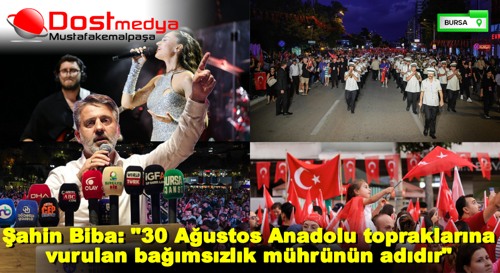Şahin Biba: “30 Ağustos Anadolu topraklarına vurulan bağımsızlık mührünün adıdır”