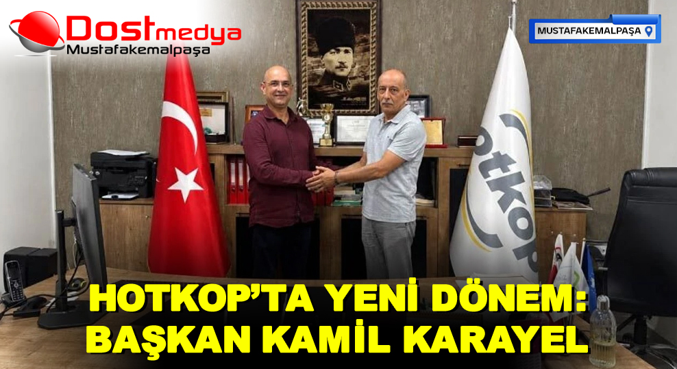 HOTKOP’TA YENİ DÖNEM: BAŞKAN KAMİL KARAYEL