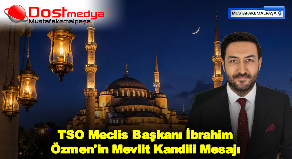TSO Meclis Başkanı İbrahim Özmen’in Mevlit Kandili Mesajı