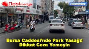 Bursa Caddesi’nde Park Yasağı! Dikkat Ceza Yemeyin  