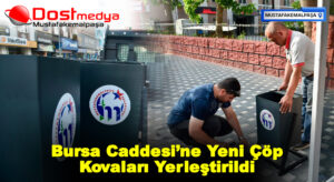 Bursa Caddesi’ne Yeni Çöp Kovaları Yerleştirildi