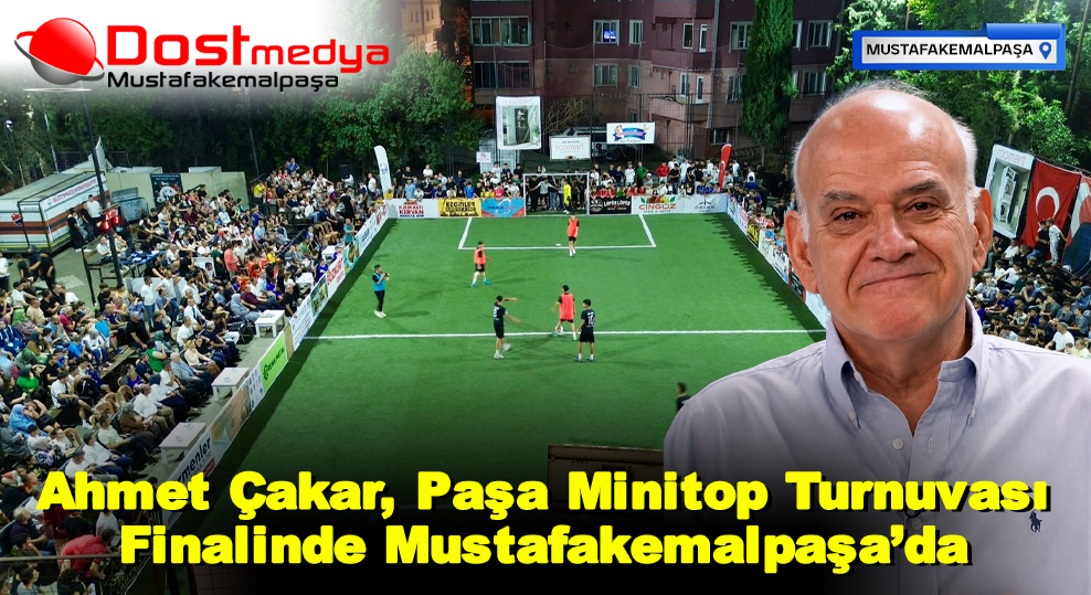 Ahmet Çakar, Paşa Minitop Turnuvası Finalinde Mustafakemalpaşa’da