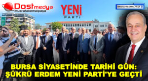 BURSA SİYASETİNDE TARİHİ GÜN: ŞÜKRÜ ERDEM YENİ PARTİ’YE GEÇTİ