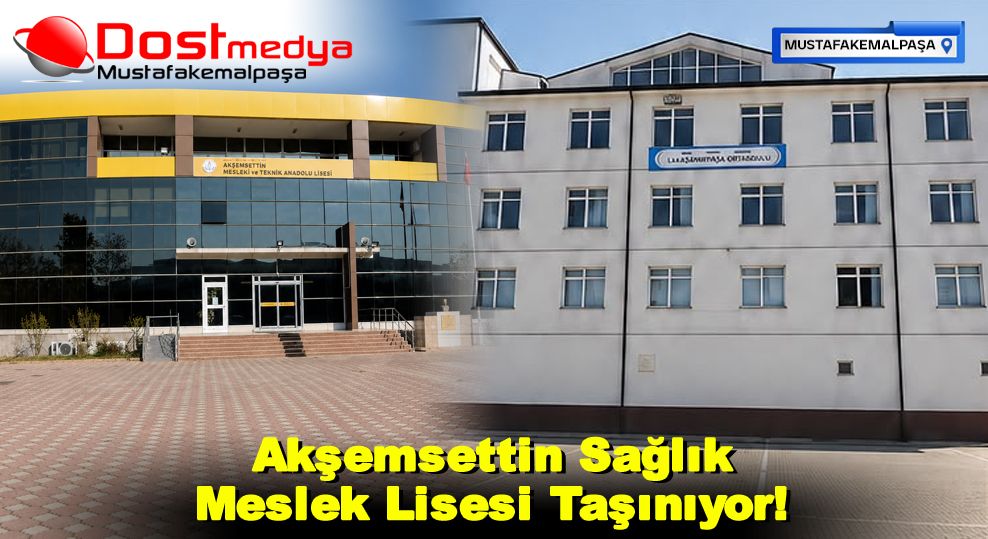 Akşemsettin Sağlık Meslek Lisesi Taşınıyor!