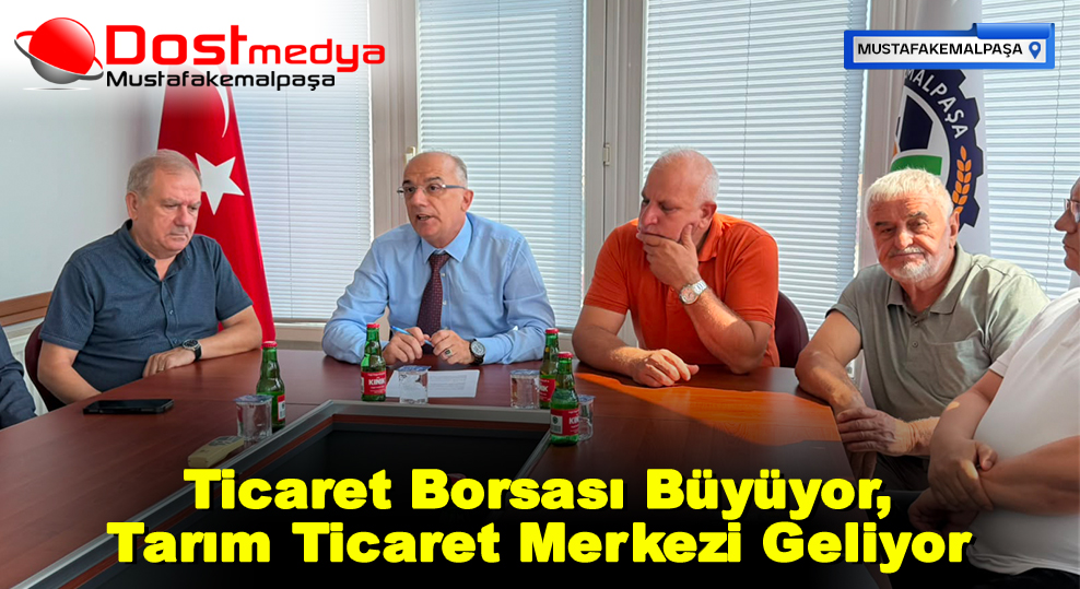Ticaret Borsası Büyüyor, Tarım Ticaret Merkezi Geliyor