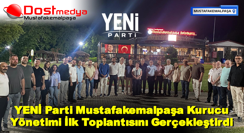YENİ Parti Mustafakemalpaşa Kurucu Yönetimi İlk Toplantısını Gerçekleştirdi