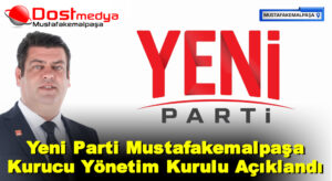 Yeni Parti Mustafakemalpaşa Kurucu Yönetim Kurulu Açıklandı