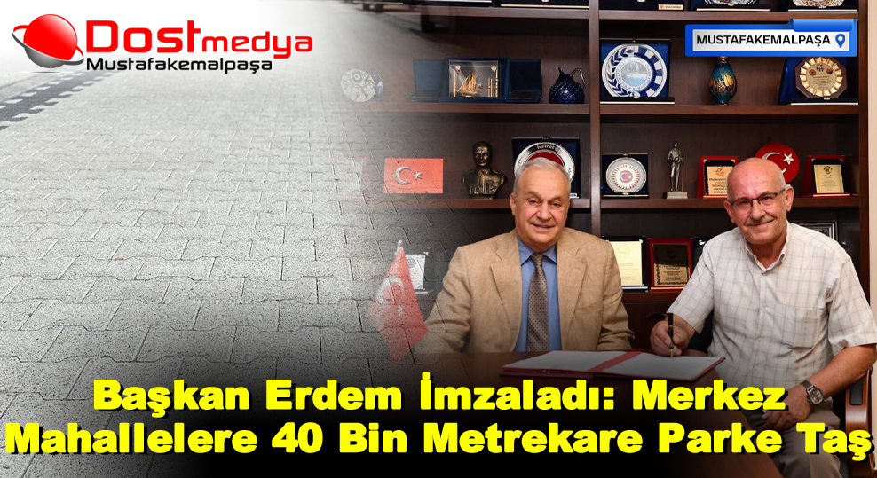 Başkan Erdem İmzaladı: Merkez Mahallelere 40 Bin Metrekare Parke Taş