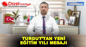 TURGUT’TAN YENİ EĞİTİM YILI MESAJI