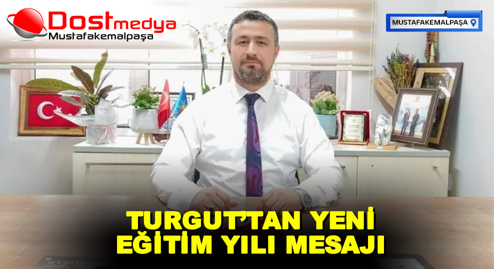 TURGUT’TAN YENİ EĞİTİM YILI MESAJI
