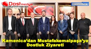 Kamenica’dan Mustafakemalpaşa’ya Dostluk Ziyareti