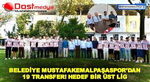 BELEDİYE MUSTAFAKEMALPAŞASPOR’DAN 19 TRANSFER! HEDEF BİR ÜST LİG