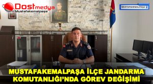 MUSTAFAKEMALPAŞA İLÇE JANDARMA KOMUTANLIĞI’NDA GÖREV DEĞİŞİMİ