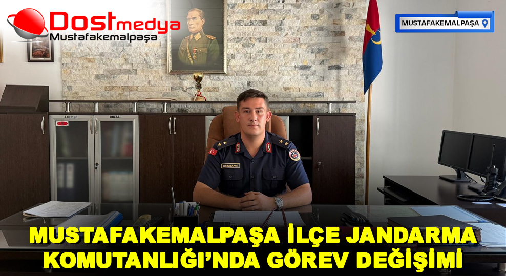 MUSTAFAKEMALPAŞA İLÇE JANDARMA KOMUTANLIĞI’NDA GÖREV DEĞİŞİMİ