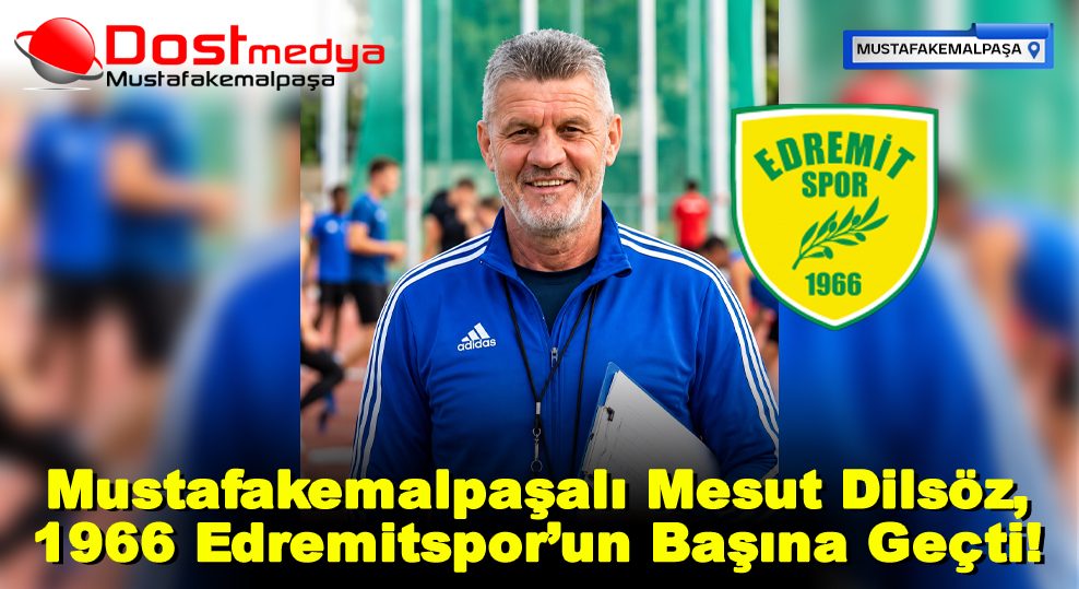 Mustafakemalpaşalı Mesut Dilsöz, 1966 Edremitspor’un Başına Geçti!