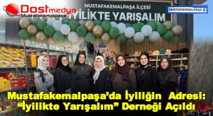 Mustafakemalpaşa’da İyiliğin  Adresi: “İyilikte Yarışalım” Derneği Açıldı