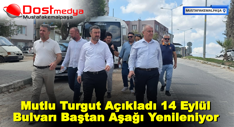 Mutlu Turgut Açıkladı 14 Eylül Bulvarı Baştan Aşağı Yenileniyor
