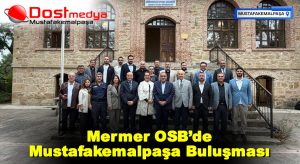 Mermer OSB’de Mustafakemalpaşa Buluşması