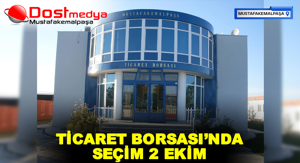 TİCARET BORSASI’NDA SEÇİM 2 EKİM