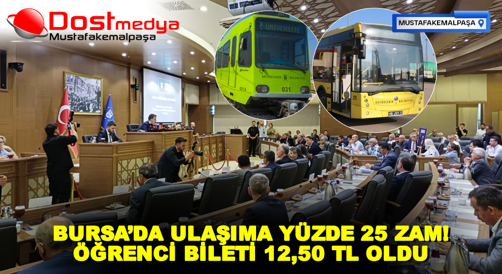BURSA’DA ULAŞIMA YÜZDE 25 ZAM! ÖĞRENCİ BİLETİ 12,50 TL OLDU