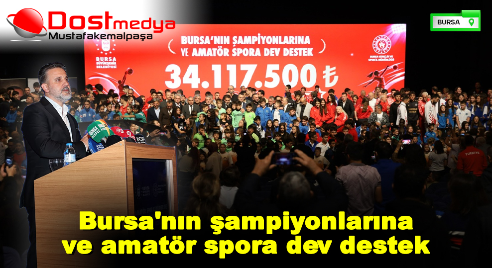Bursa’nın şampiyonlarına ve amatör spora dev destek