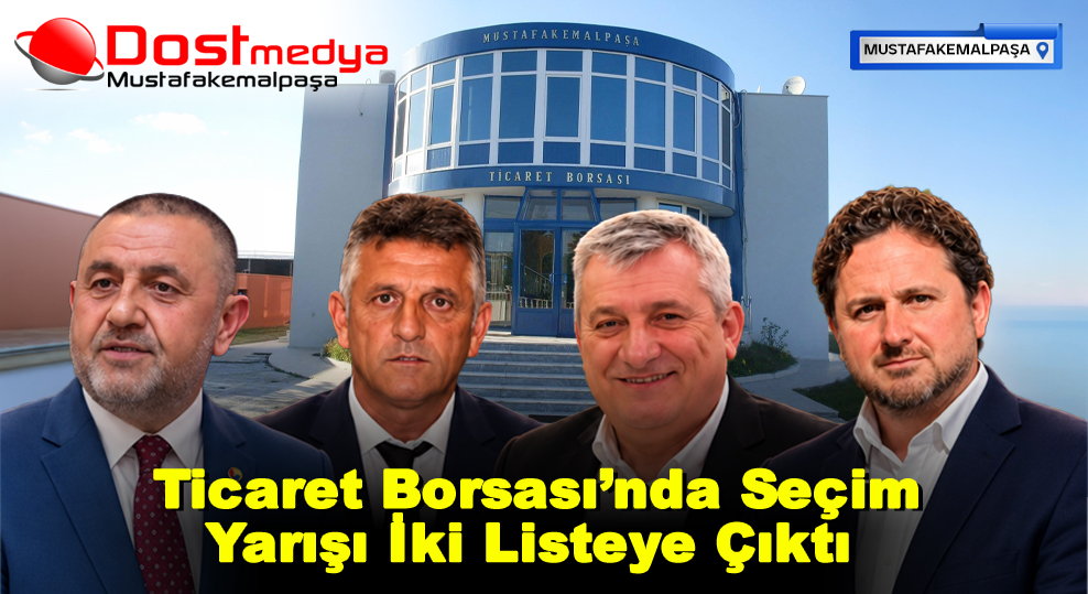 Ticaret Borsası’nda Seçim Yarışı İki Listeye Çıktı 