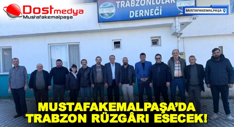 MUSTAFAKEMALPAŞA’DA TRABZON RÜZGÂRI ESECEK!