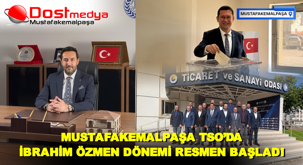 MUSTAFAKEMALPAŞA TSO’DA İBRAHİM ÖZMEN DÖNEMİ RESMEN BAŞLADI