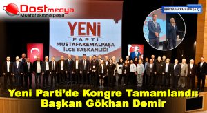 Yeni Parti’de Kongre Tamamlandı: Başkan Gökhan Demir